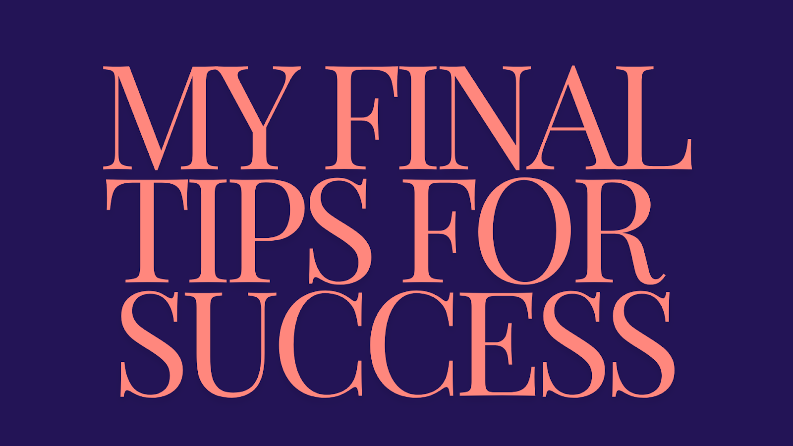 Final Tips for Success